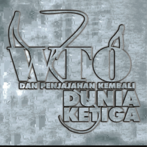 WTO dan Penjajahan Dunia Ketiga